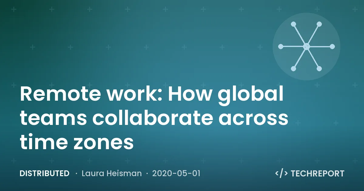 Distributed — Remote work: How global teams collaborate across time zones