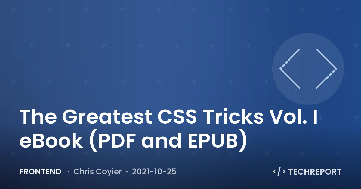 The Greatest CSS Tricks Vol. I eBook (PDF and EPUB)