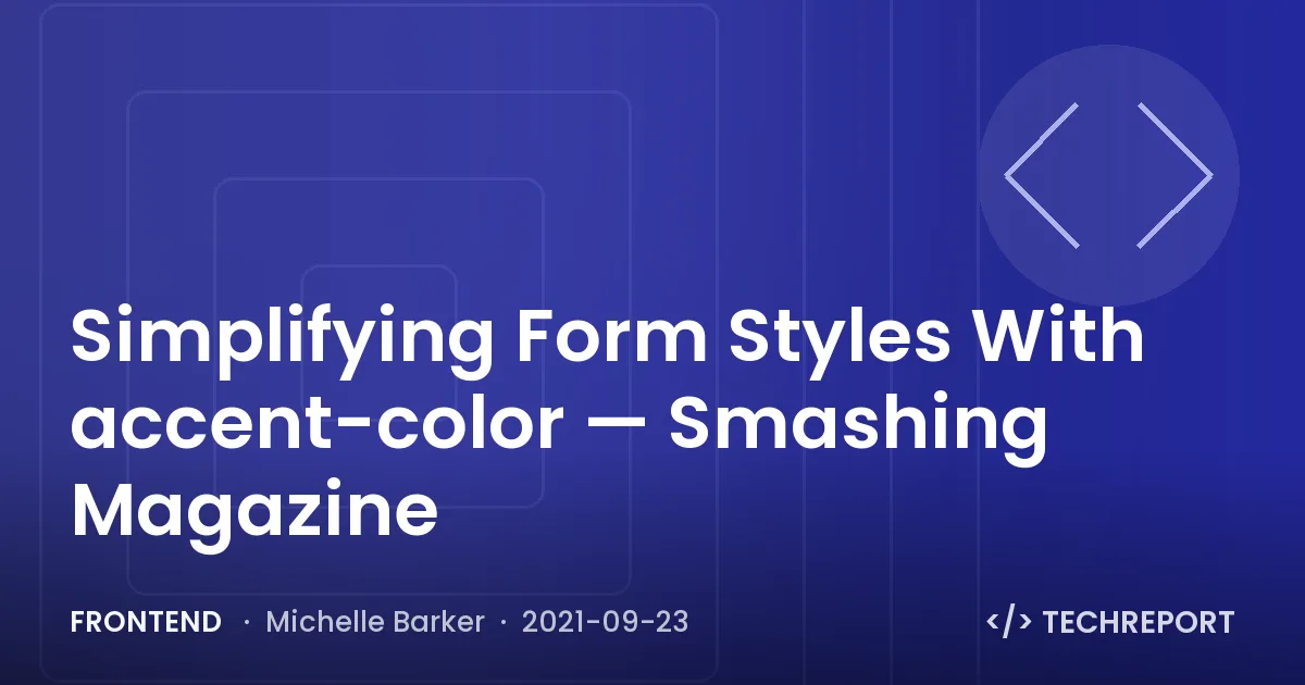 Simplifying Form Styles With accent-color — Smashing Magazine