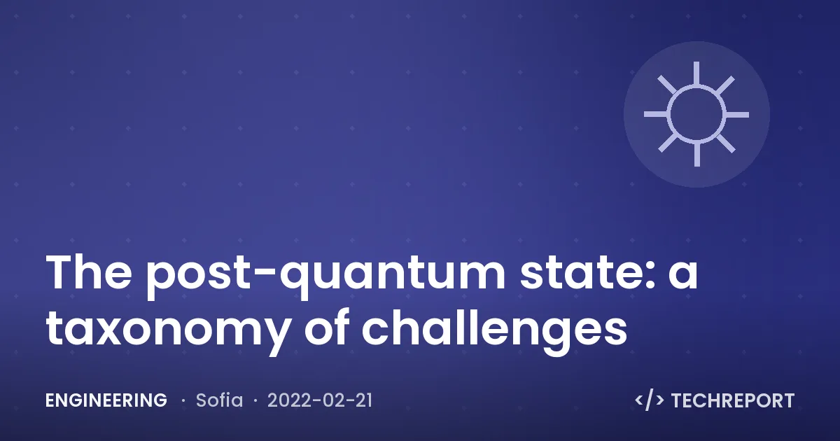 Engineering — The post-quantum state: a taxonomy of challenges