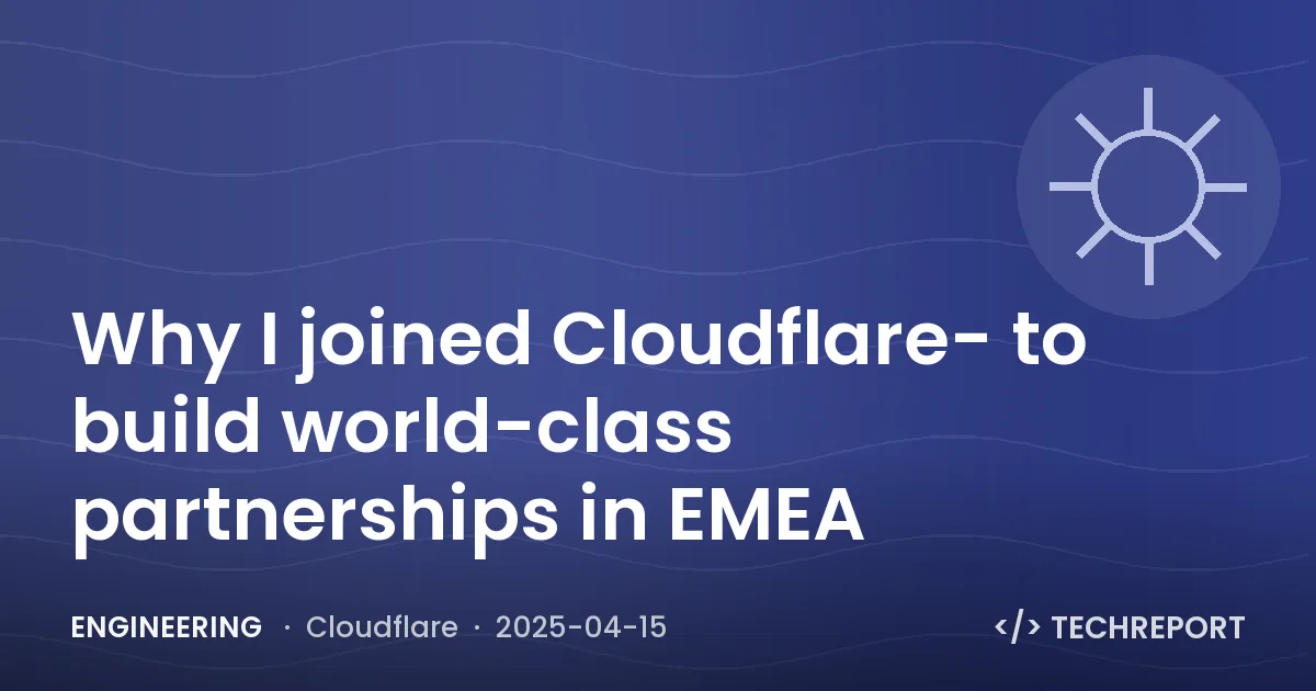 Why I joined Cloudflare- to build world-class partnerships in EMEA