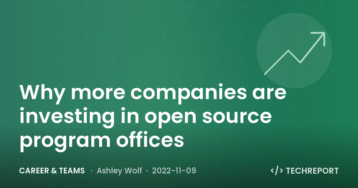 Career & Teams — Why more companies are investing in open source program offices