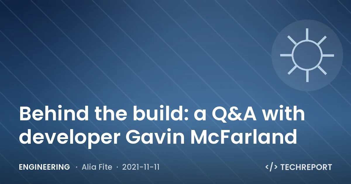 Behind the build: a Q&A with developer Gavin McFarland