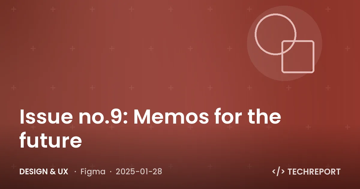 Design & UX — Issue no.9: Memos for the future