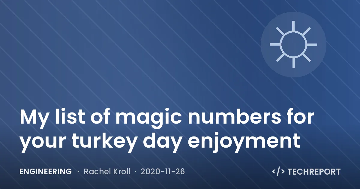 Engineering — My list of magic numbers for your turkey day enjoyment