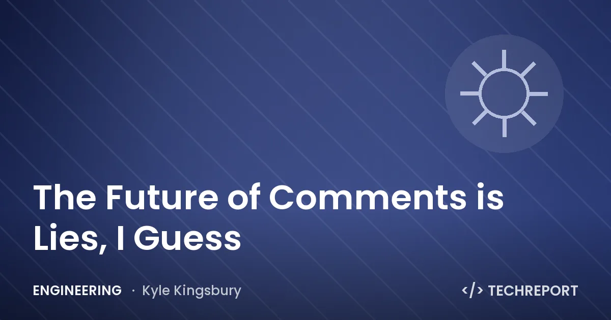 Engineering — The Future of Comments is Lies, I Guess