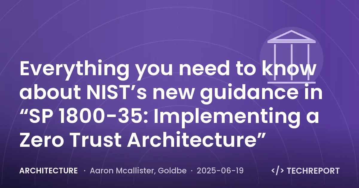 Architecture — Everything you need to know about NIST’s new guidance in “SP 1800-35: Implementing a Zero Trust Architecture”