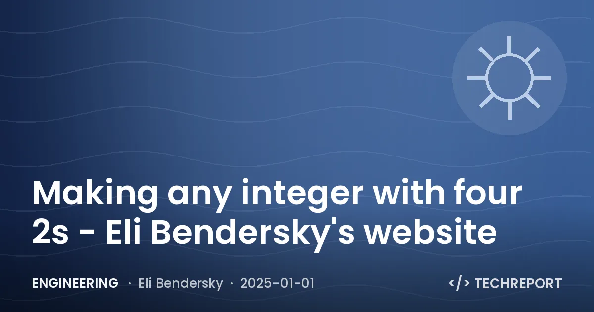 Making any integer with four 2s - Eli Bendersky's website