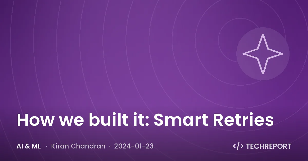 AI & ML — How we built it: Smart Retries