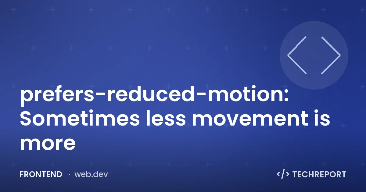 prefers-reduced-motion: Sometimes less movement is more