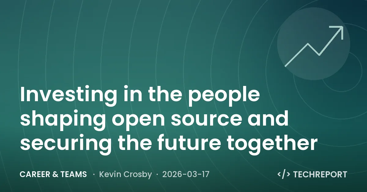 Career & Teams — Investing in the people shaping open source and securing the future together