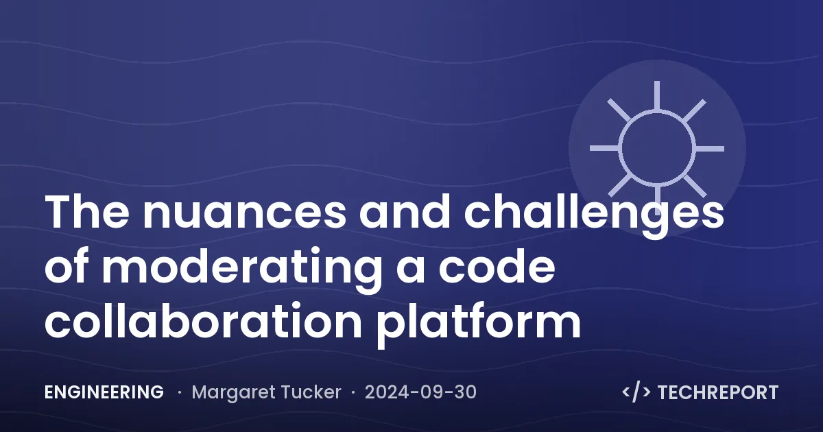 The nuances and challenges of moderating a code collaboration platform