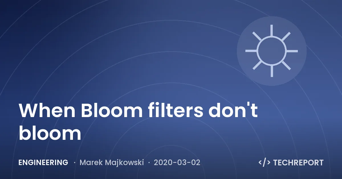 Engineering — When Bloom filters don't bloom