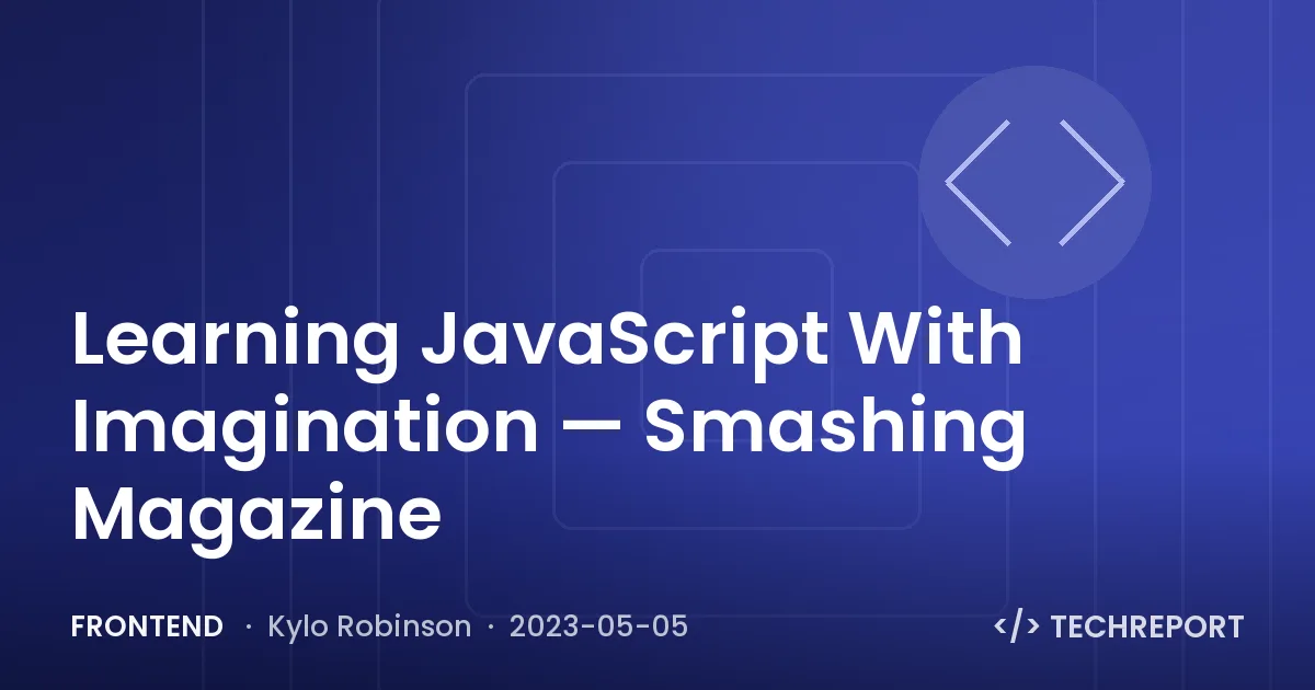 Frontend — Learning JavaScript With Imagination — Smashing Magazine
