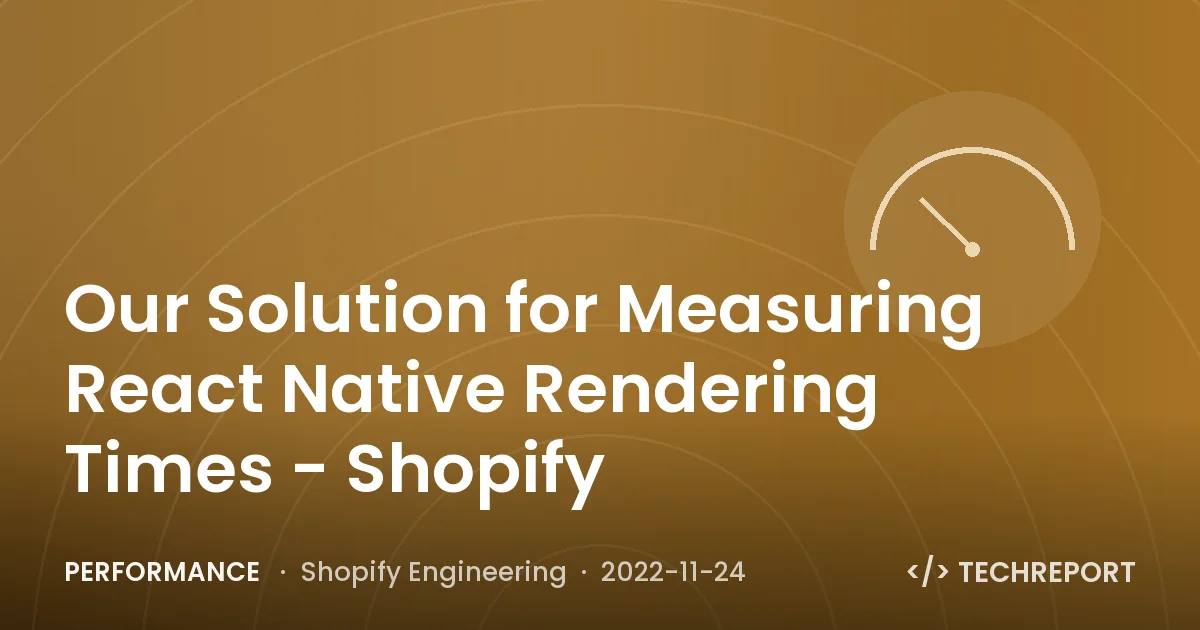 Performance — Our Solution for Measuring React Native Rendering Times - Shopify