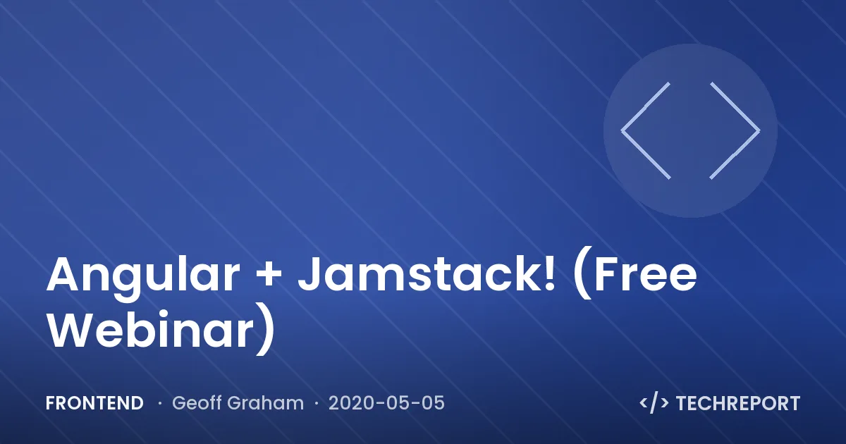 Angular + Jamstack! (Free Webinar)