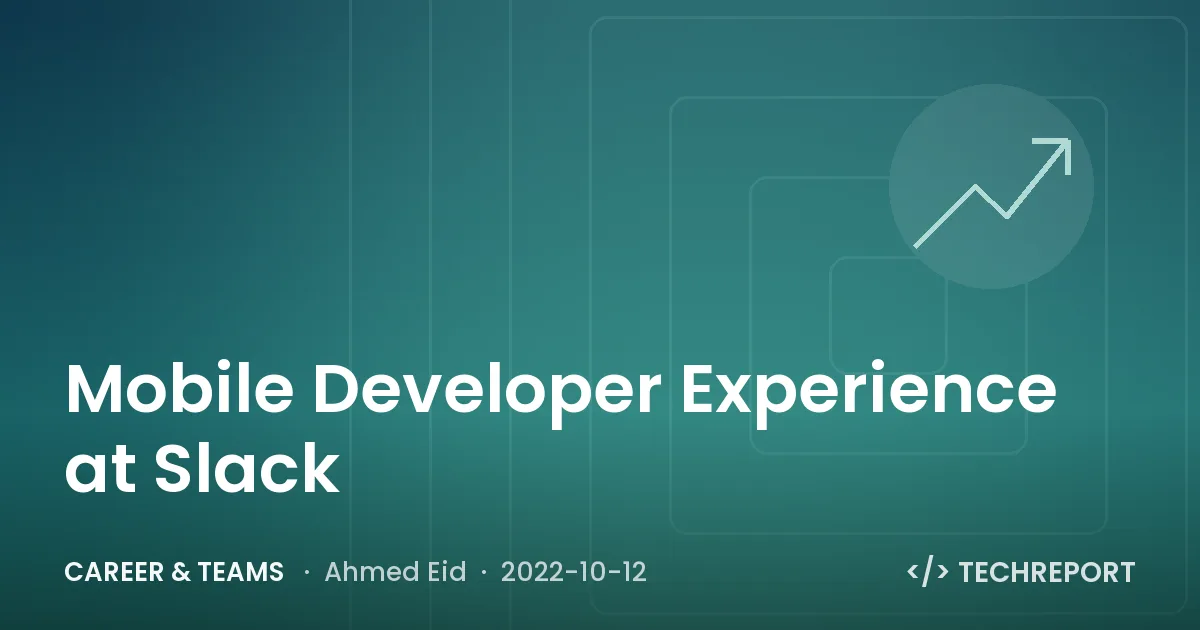 Career & Teams — Mobile Developer Experience at Slack
