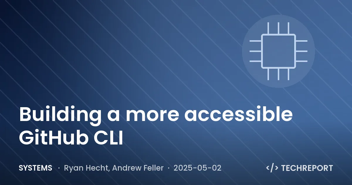Systems — Building a more accessible GitHub CLI