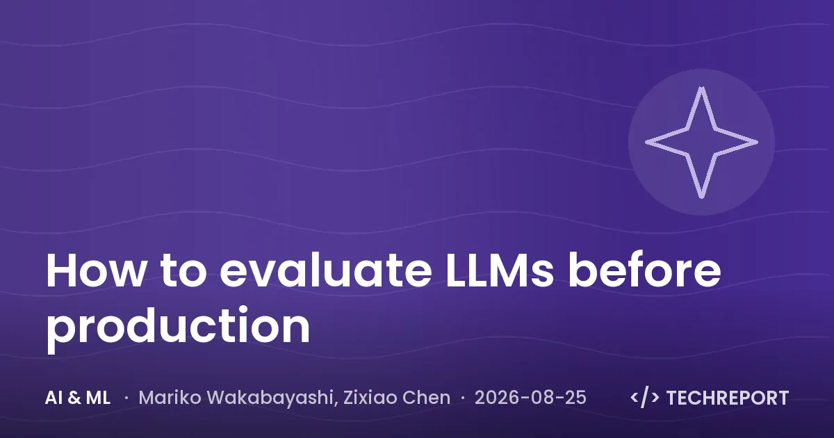 AI & ML — How to evaluate LLMs before production