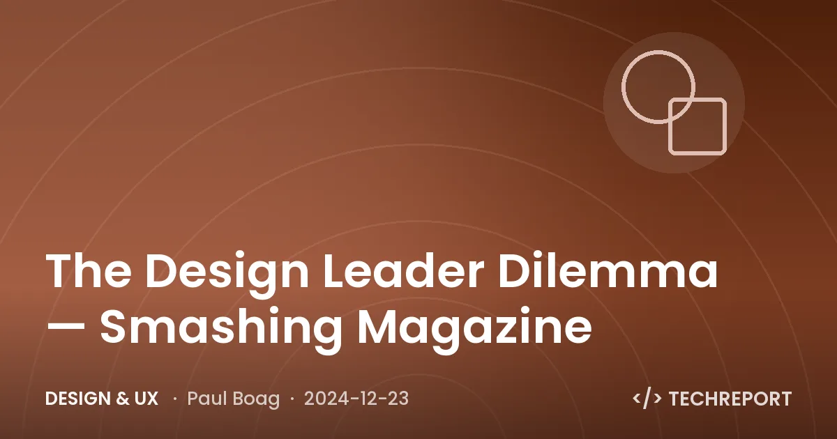 Design & UX — The Design Leader Dilemma — Smashing Magazine