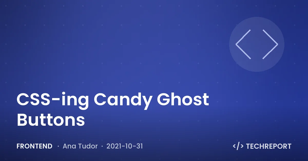 Frontend — CSS-ing Candy Ghost Buttons