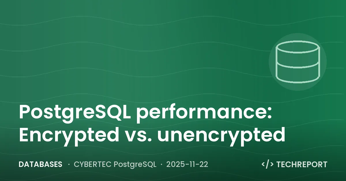 Databases — PostgreSQL performance: Encrypted vs. unencrypted