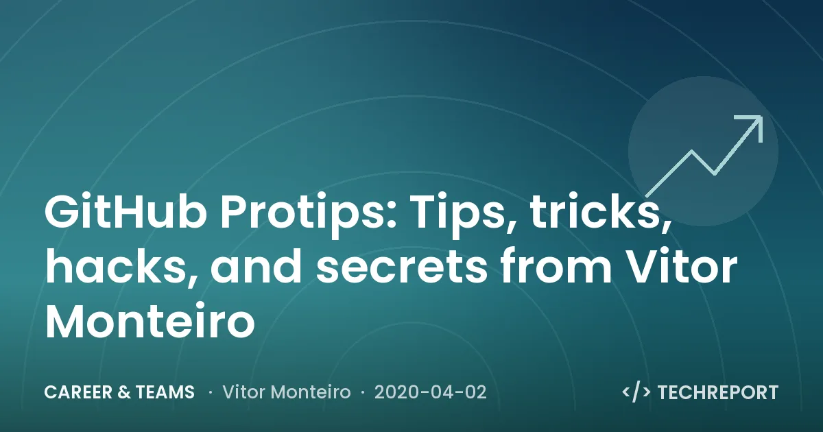 Career & Teams — GitHub Protips: Tips, tricks, hacks, and secrets from Vitor Monteiro