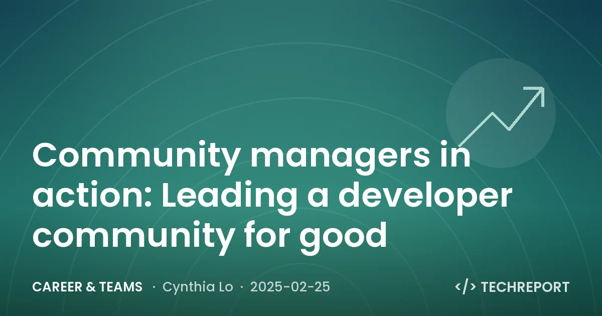 Community managers in action: Leading a developer community for good