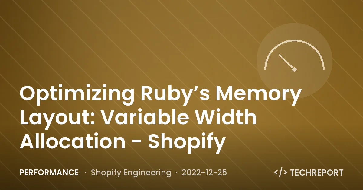 Optimizing Ruby’s Memory Layout: Variable Width Allocation - Shopify