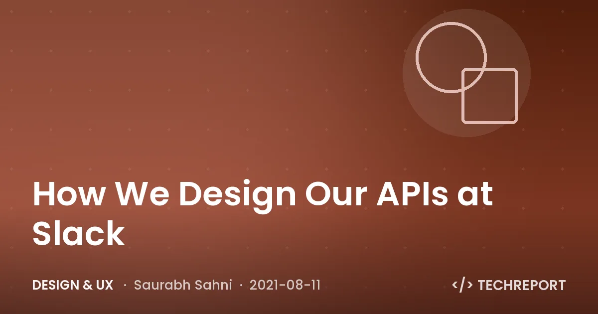 Design & UX — How We Design Our APIs at Slack