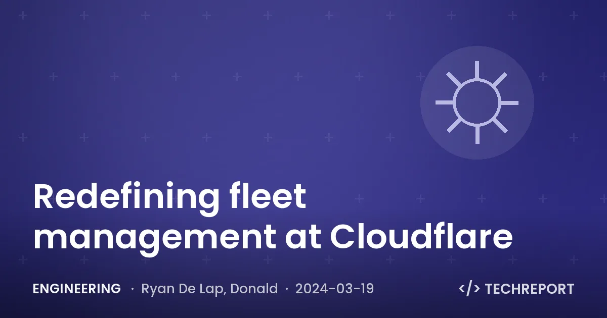 Engineering — Redefining fleet management at Cloudflare
