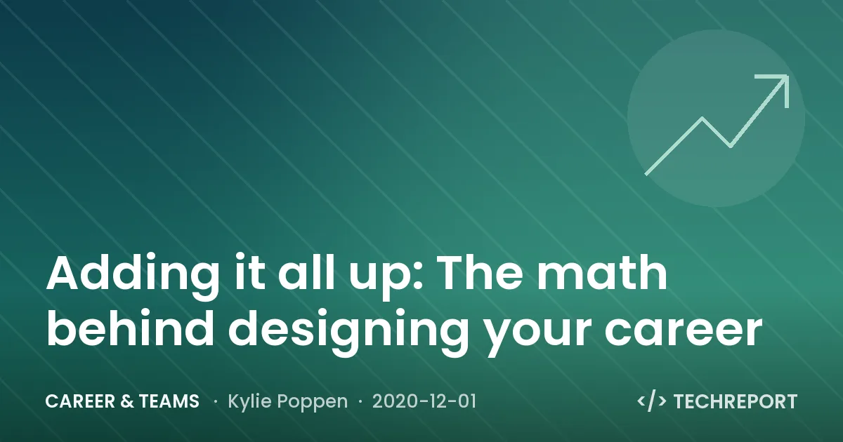 Career & Teams — Adding it all up: The math behind designing your career