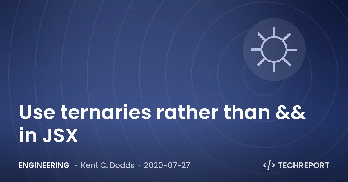 Use ternaries rather than && in JSX