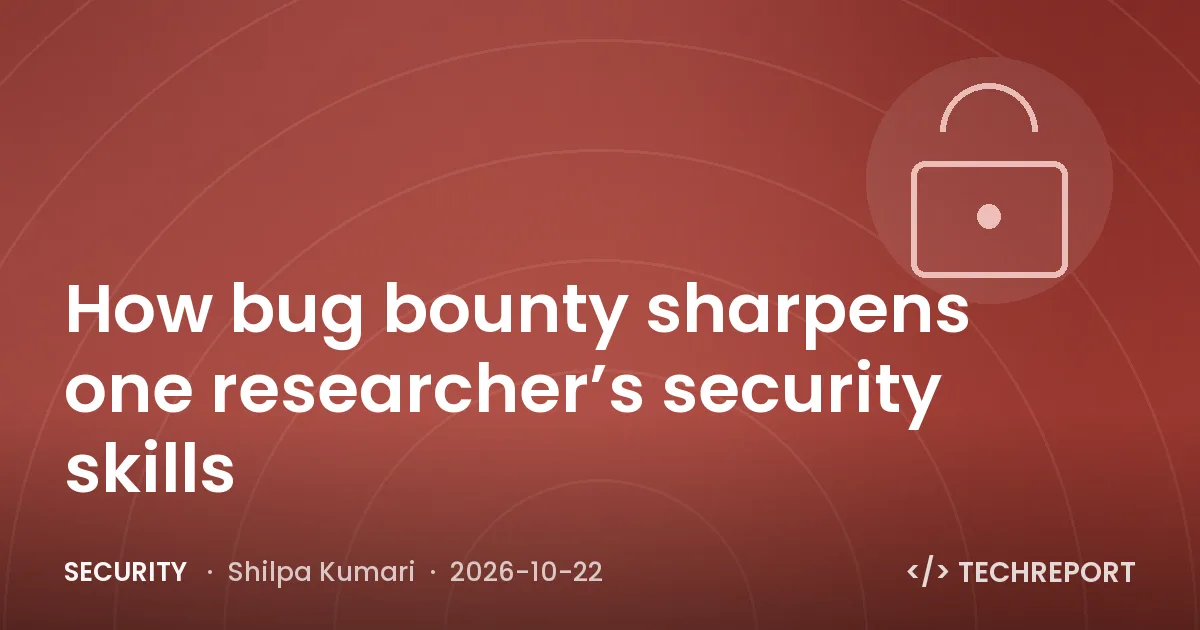 Security — How bug bounty sharpens one researcher’s security skills