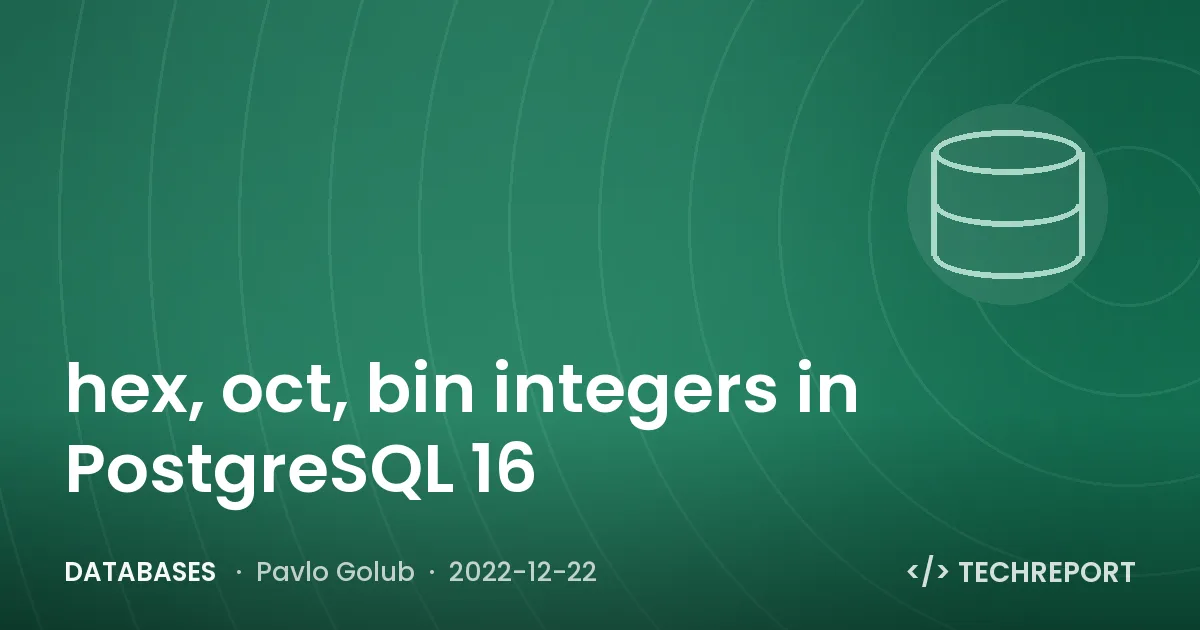 Databases — hex, oct, bin integers in PostgreSQL 16