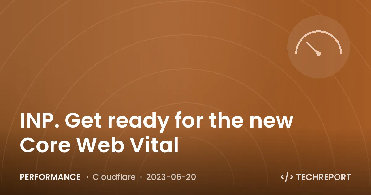 INP. Get ready for the new Core Web Vital