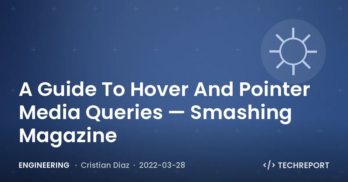 Engineering — A Guide To Hover And Pointer Media Queries — Smashing Magazine