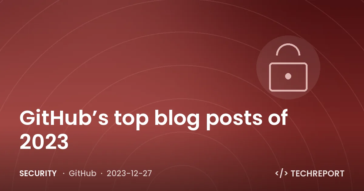 Security — GitHub’s top blog posts of 2023