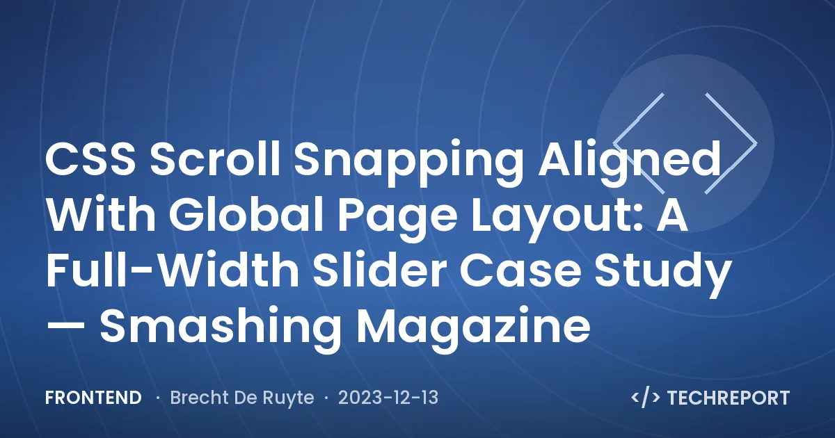 Frontend — CSS Scroll Snapping Aligned With Global Page Layout: A Full-Width Slider Case Study — Smashing Magazine