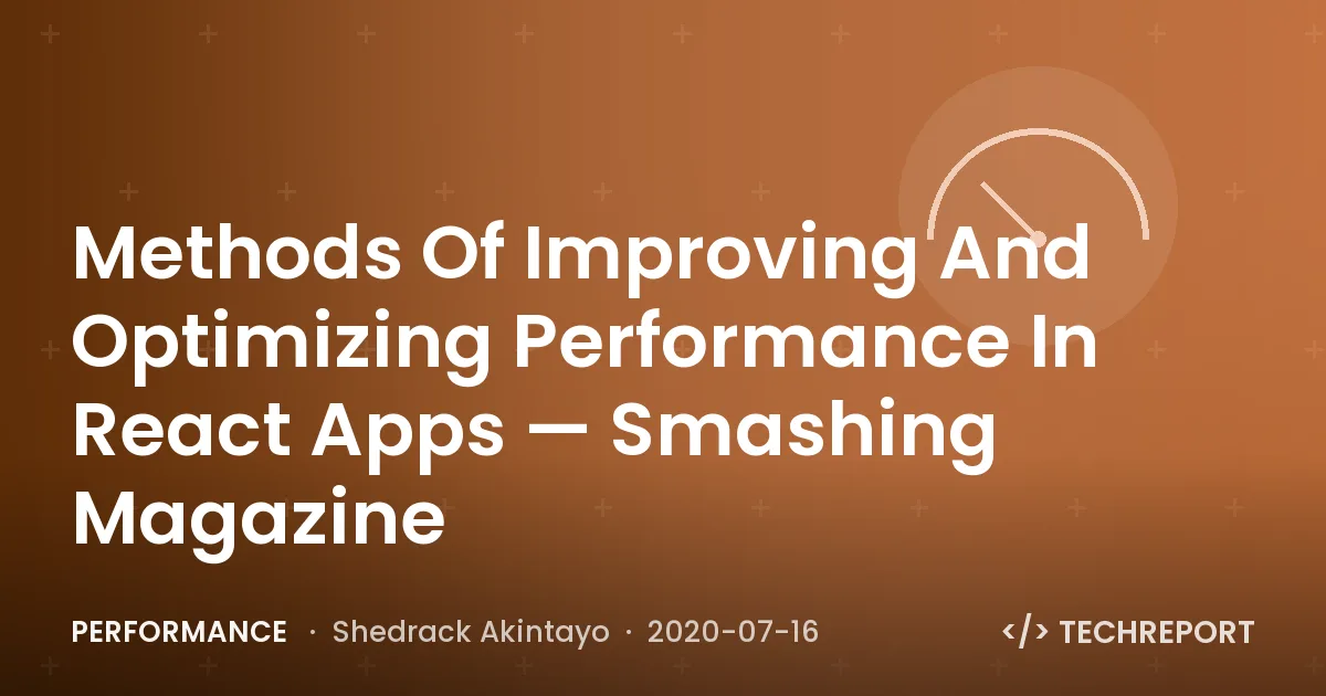 Performance — Methods Of Improving And Optimizing Performance In React Apps — Smashing Magazine