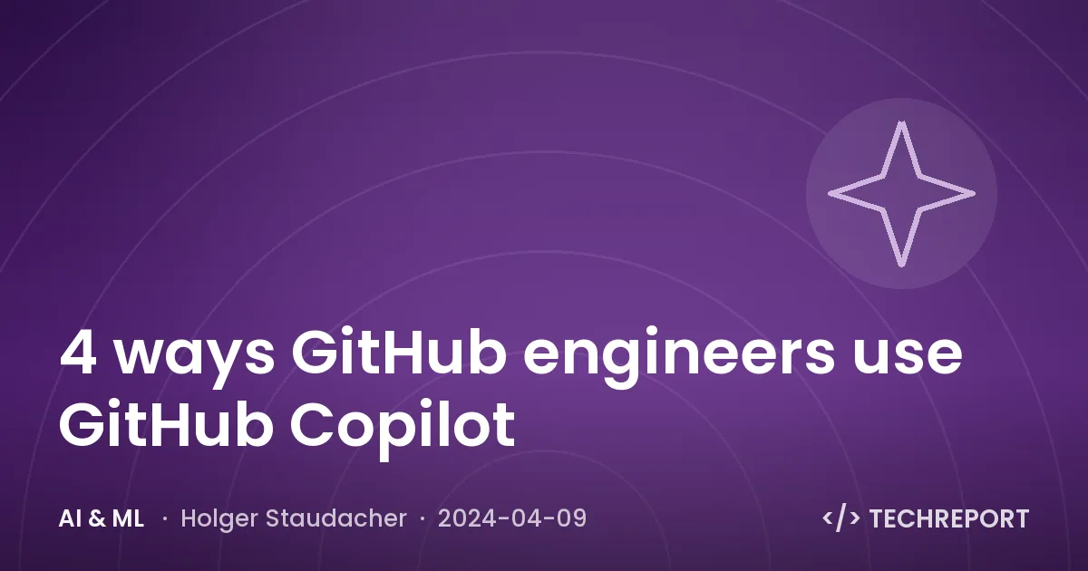 4 ways GitHub engineers use GitHub Copilot