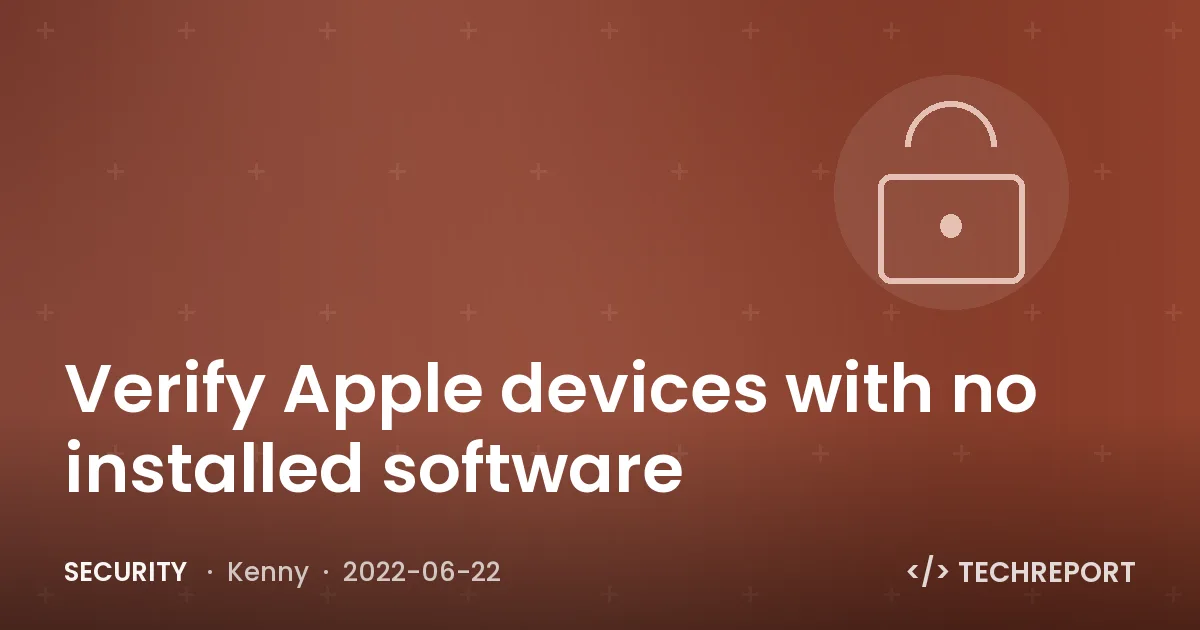 Security — Verify Apple devices with no installed software
