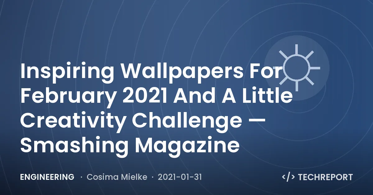 Inspiring Wallpapers For February 2021 And A Little Creativity Challenge — Smashing Magazine