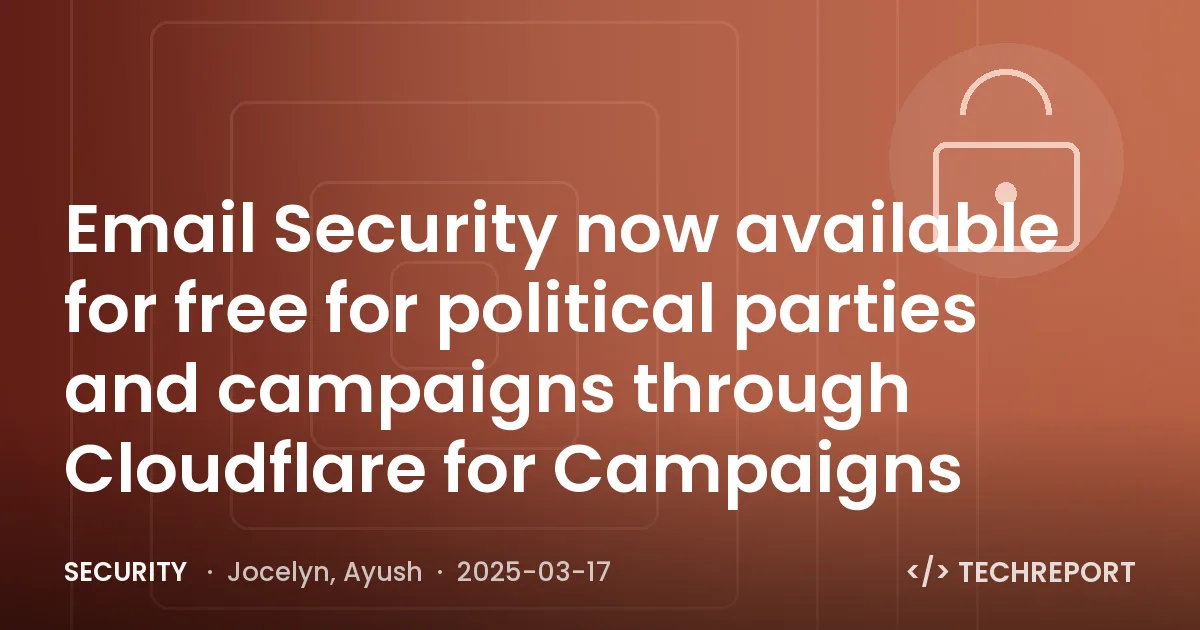 Security — Email Security now available for free for political parties and campaigns through Cloudflare for Campaigns