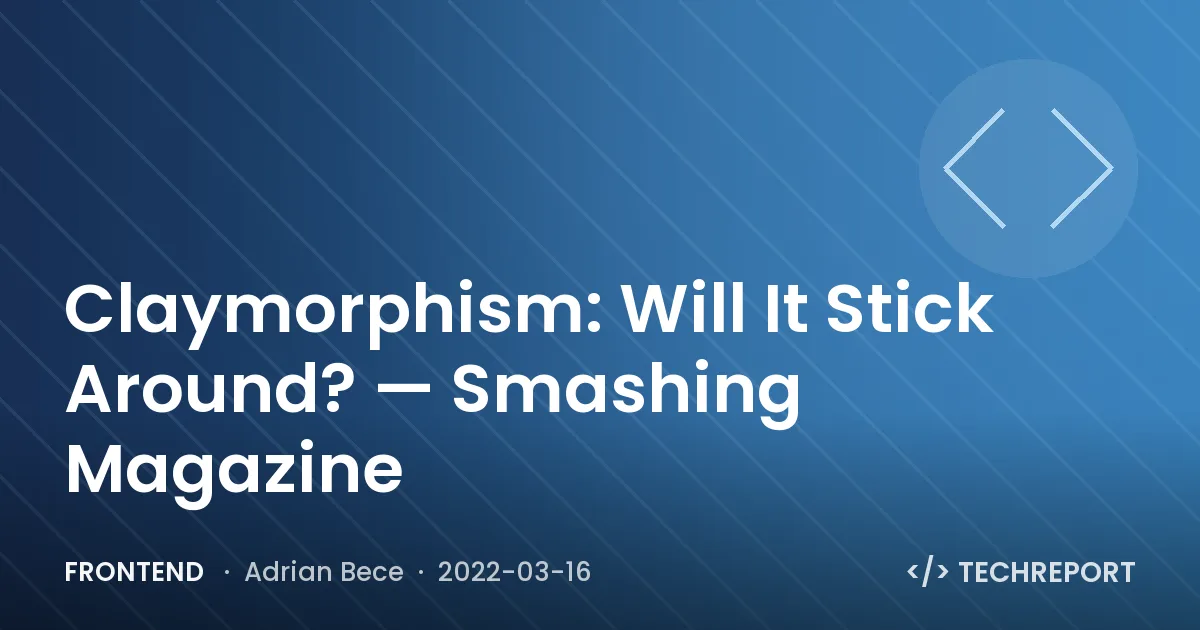 Frontend — Claymorphism: Will It Stick Around? — Smashing Magazine