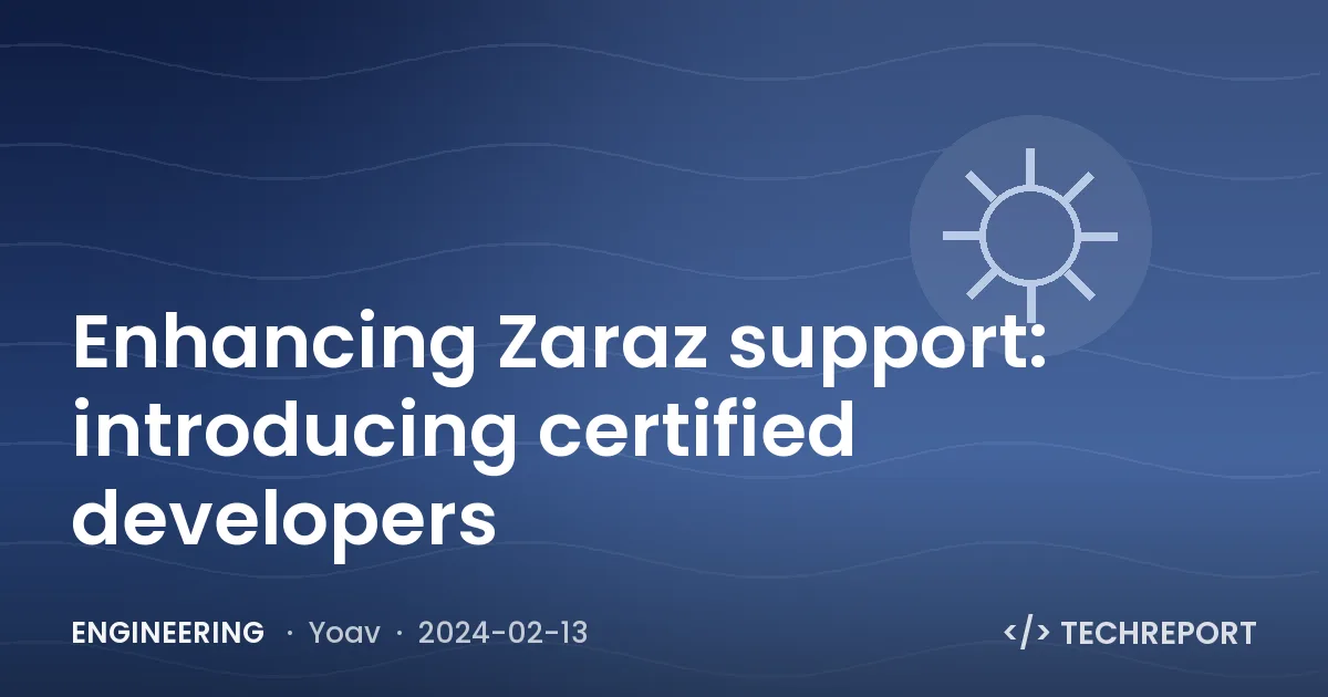 Engineering — Enhancing Zaraz support: introducing certified developers