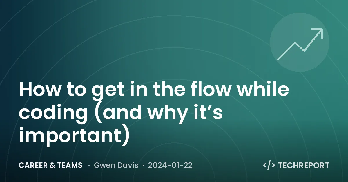 How to get in the flow while coding (and why it’s important)