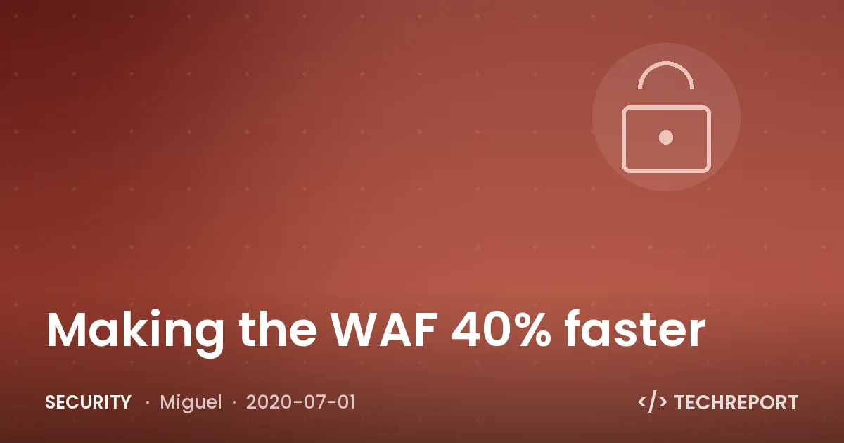 Security — Making the WAF 40% faster