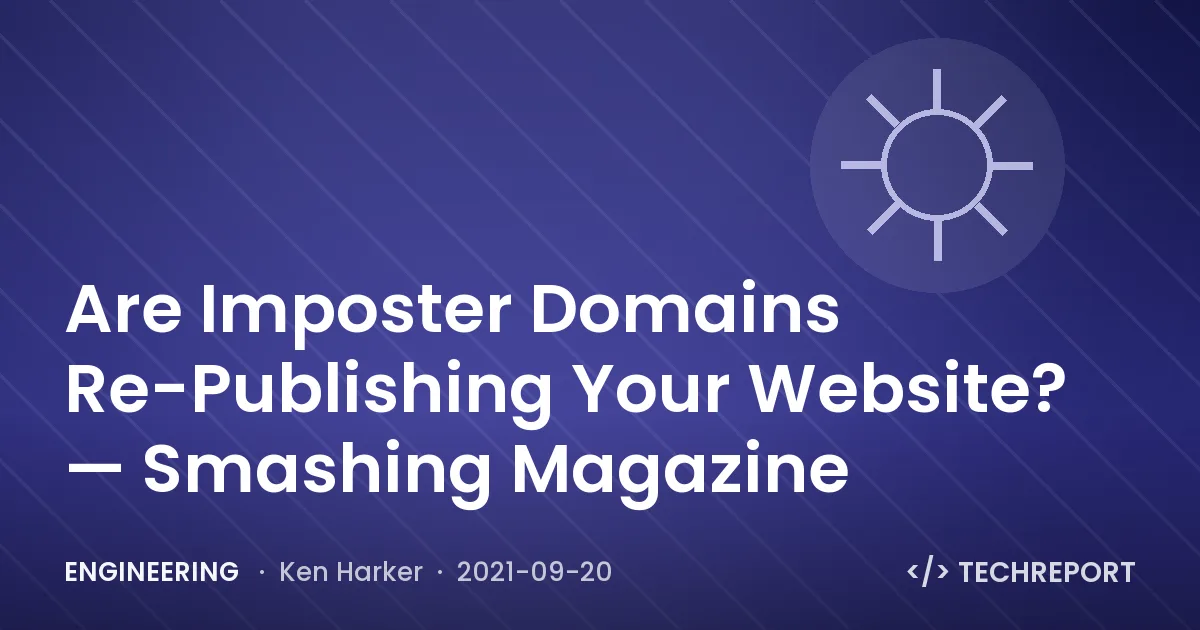 Are Imposter Domains Re-Publishing Your Website? — Smashing Magazine