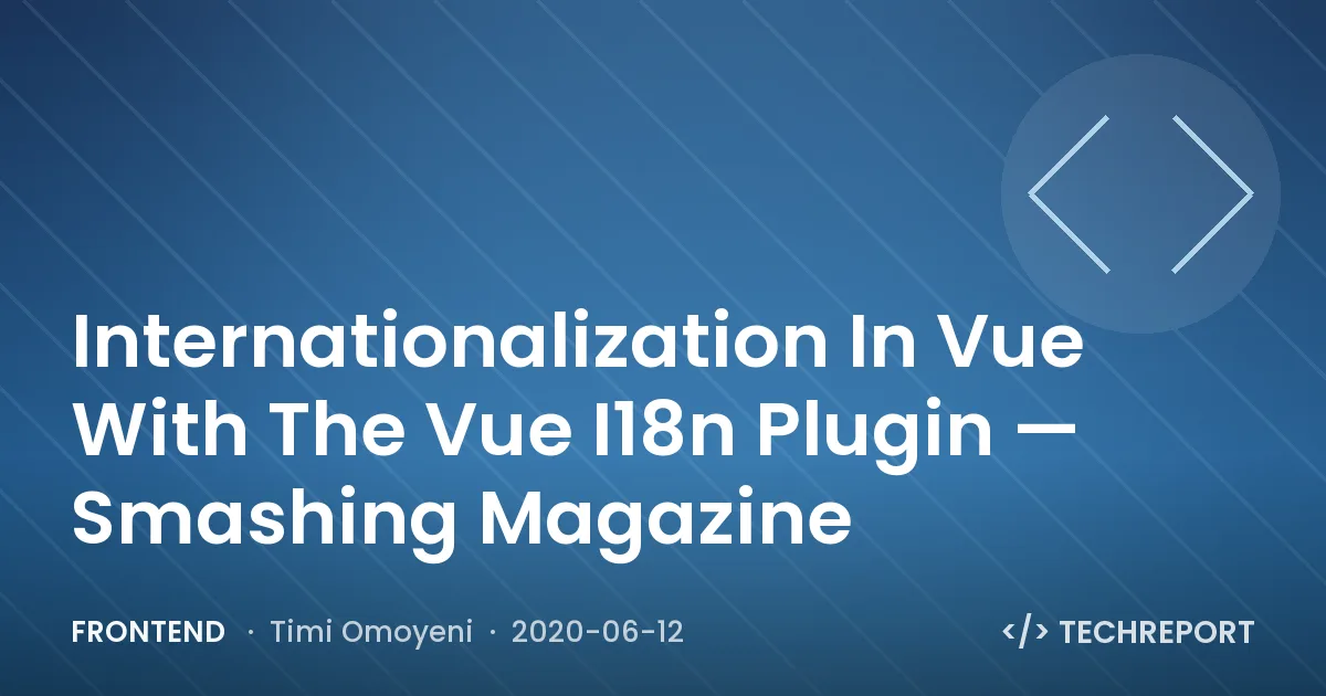 Frontend — Internationalization In Vue With The Vue I18n Plugin — Smashing Magazine